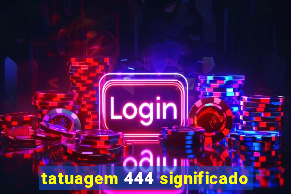 tatuagem 444 significado